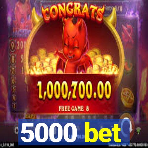 5000 bet